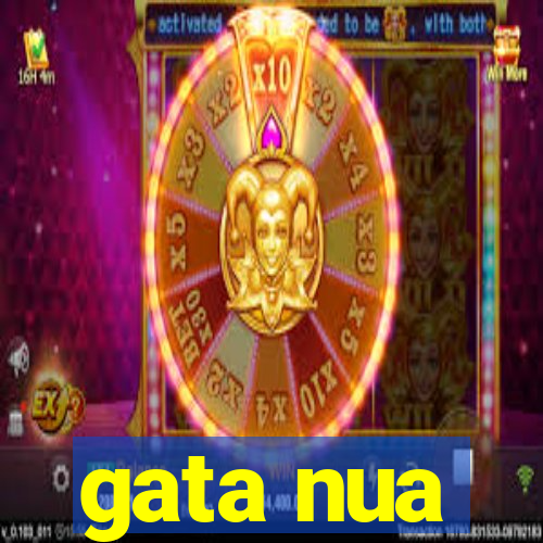 gata nua